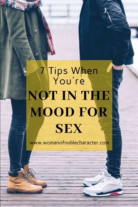 7 Tips For When Youre Not In The Mood For Sex Woman Of Noble Character