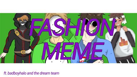 Fashion Meme Dream Team Badboyhalo Animation Meme