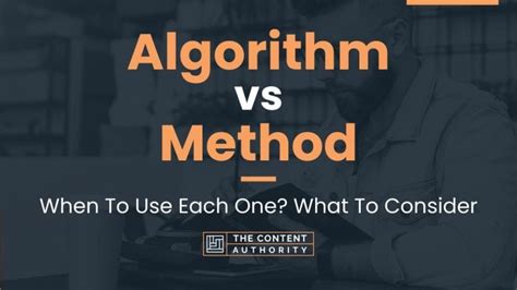 Algorithm Vs Method When To Use Each One What To Consider