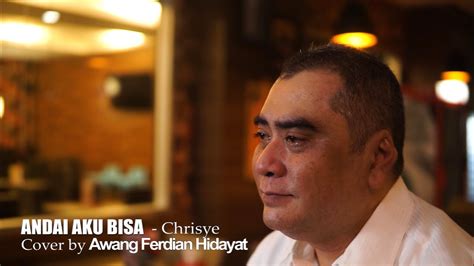 ANDAI AKU BISA CHRISYE Cover By Awang Ferdian Hidayat YouTube