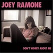 Don't Worry About Me (2002) - Joey Ramone Albums - LyricsPond