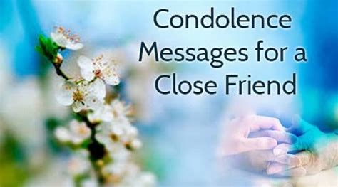 #1 i was so sorry to hear of #44 it is with sadness that i send this message, for i know how much your friend/loved one meant to you. Condolence Messages for a Close Friend