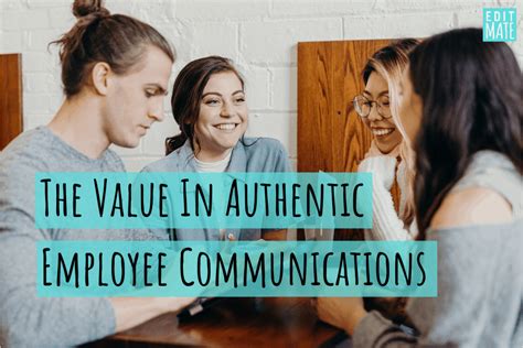 The Value In Authentic Employee Communications Editmate