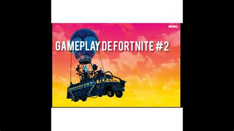 Gameplay De Fortnite 2 Youtube