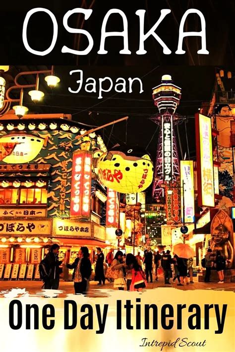 The Best Of Osaka One Day Itinerary Intrepid Scout Japan Travel