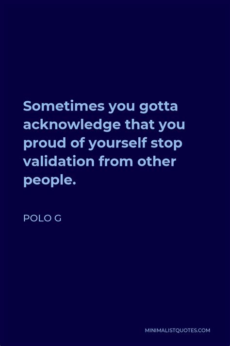 Polo G Quote Sometimes You Gotta Acknowledge That You Proud Of