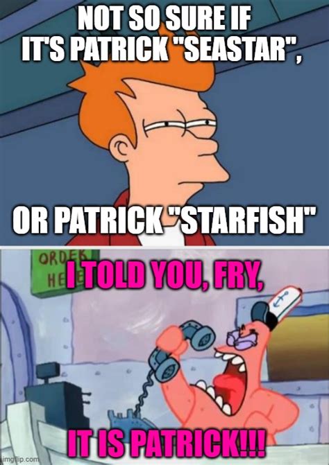 Does Anyone Know Patricks Real Last Name Imgflip