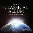 ‎The Best Classical Album in the World...Ever! by Various Artists on ...