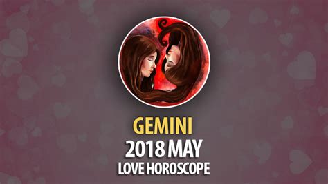 Gemini May 2018 Love Horoscope Horoscopeoftoday
