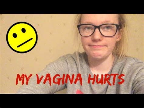MY VAGINA HURTS YouTube