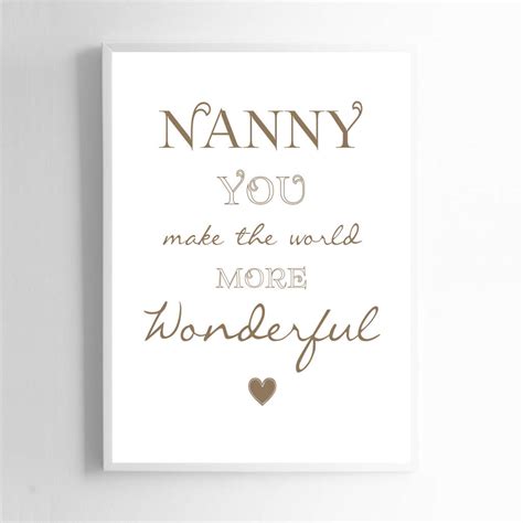 Nanny You Make The World More Wonderful Print Sign By Liberty Bee