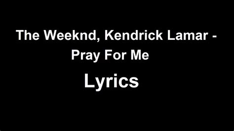 The Weeknd Kendrick Lamar Pray For Me Lyrics And Audio Youtube