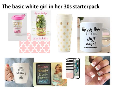 The Basic White Girl In Her 30s Starterpack Rstarterpacks