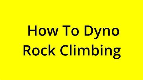 Solved How To Dyno Rock Climbing Youtube