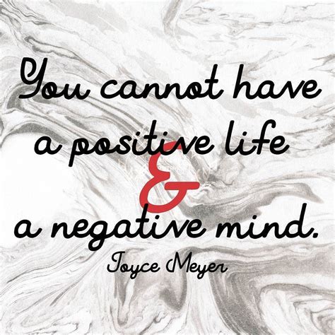 You Cannot Have A Positive Life And A Negative Mind Joyce Meyer Qotd