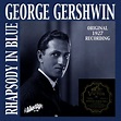 Rhapsody in Blue (Original 1927 Recording) (Single) by George Gershwin