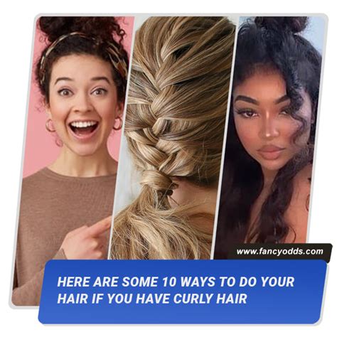 Here Are Some 10 Ways To Do Your Hair If You Have Curly Hair Fancyodds