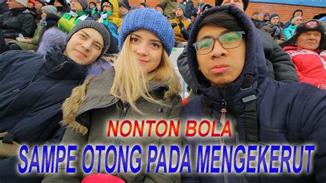 Nonton Bola Saat Musim Dingin Gimana Rasanya Youtube