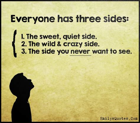 Everyone Has Three Sides Amazing Quotes Quotable Quotes Words Quotes