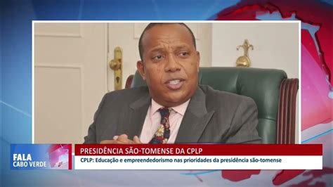 Presidência São Tomense Da Cplp Fala Cabo Verde Youtube
