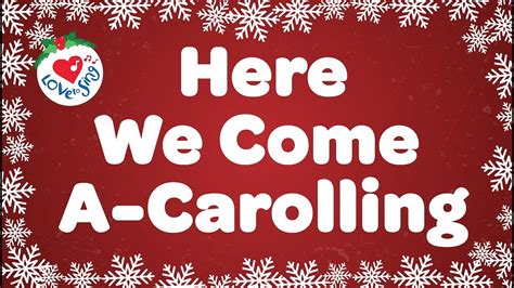 Here We Come A Carolling With Lyrics Christmas Carol And Song Youtube