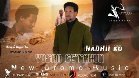 Yosan Getahun Nadhii Ko New Ethiopian Oromo 🎶music2022 Youtube