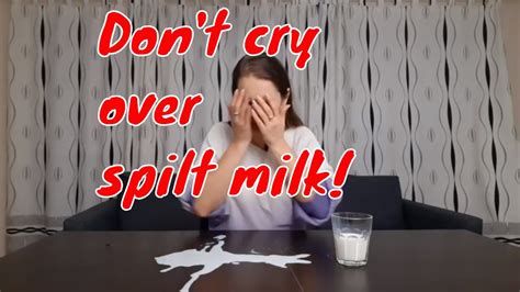 English Idioms Don T Cry Over Spilt Milk YouTube