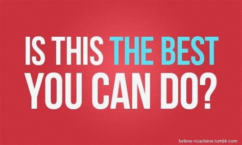 Is The Best You Can Do All You Can Do