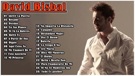 David Bisbal Sus Grandes Exitos Las Mejores Canciones De David