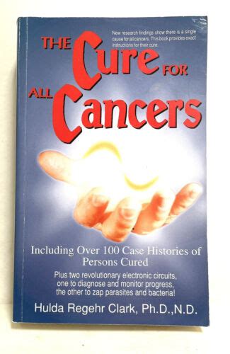 The Cure For All Cancers With 100 Case Histories By Hulda Regehr