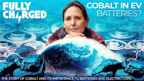 Cobalt In Ev Batteries The Story Of Cobalt And Its Importance To