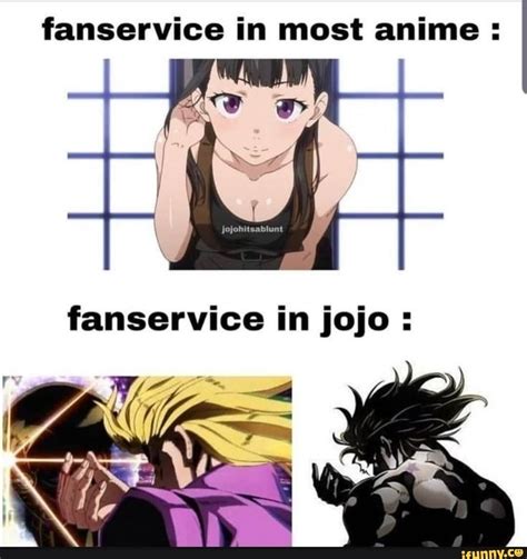 Fanservice In Most Anime Jojo Bizarre Jojo Adventure Meme