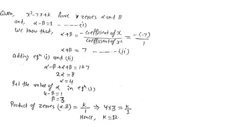 solved if zeroes alpha and beta of a polynomial x 2 7x k are such that alpha beta