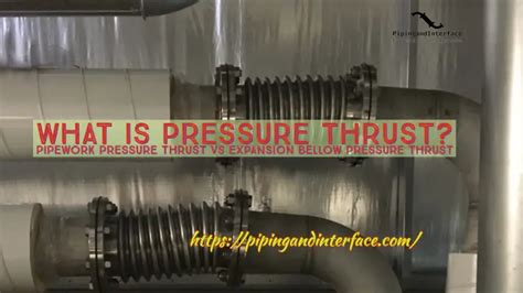 What Is Pressure Thrust Pipework Pressure Thrust Vs Expansion Bellow