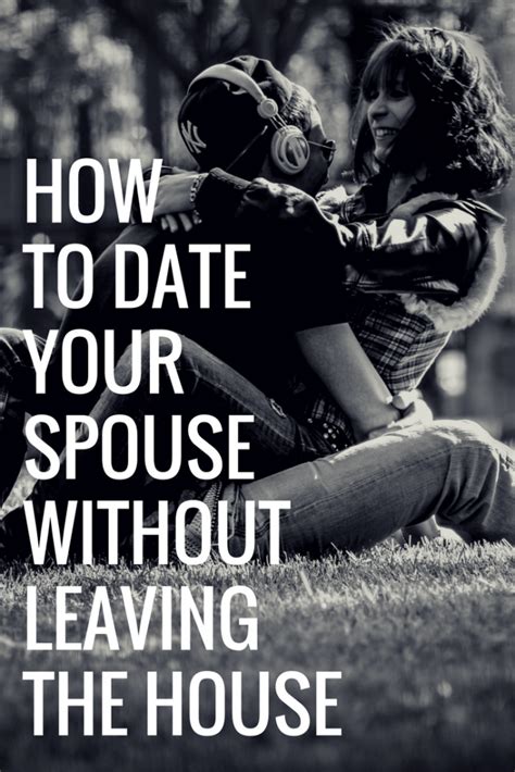 How To Date Your Spouse Without Leaving The House Marriage Advice
