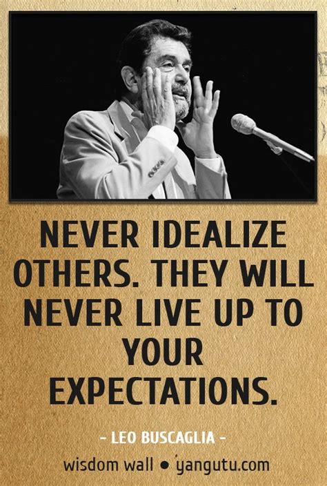 Never Idealize Others They Will Never Live Up To Your Expectations