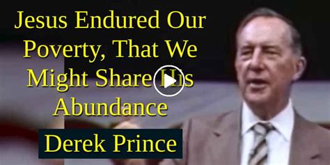 Derek Prince April 13 2021 Watch Sermon Jesus Endured Our Poverty