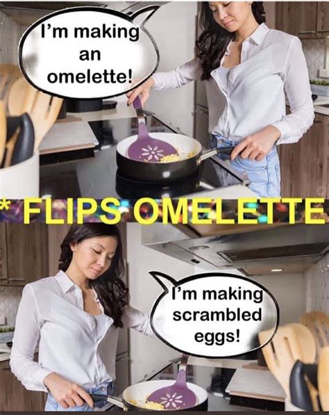 i swear every time i try making an omelette memes