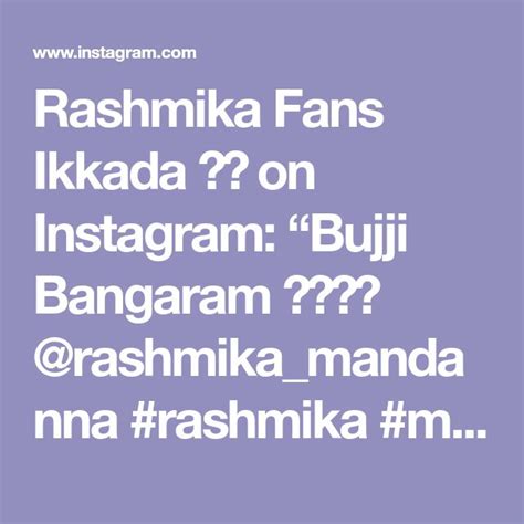 Rashmika Fans Ikkada 🏻 On Instagram “bujji Bangaram ️🐒🙈 Rashmika Mandanna Rashmika Mamdana
