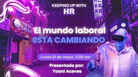 El Mundo Laboral Esta Cambiando Keeping Up With Hr Ep10 Youtube