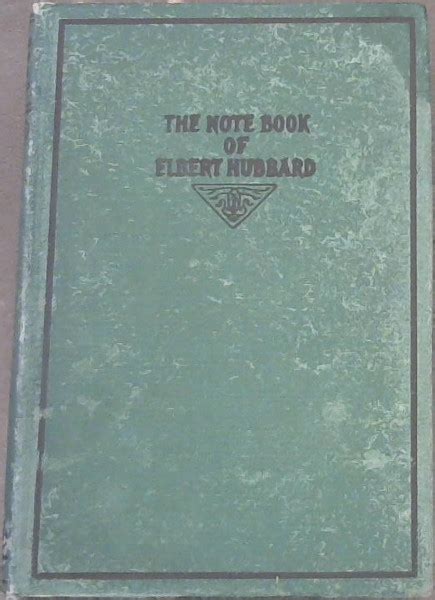 The Notebook Of Elbert Hubbard By Hubbard Elbert Ii Fair Hardcover