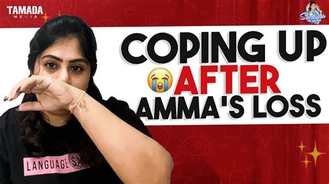 Coping Up After Amma S Loss Love You Always Amma