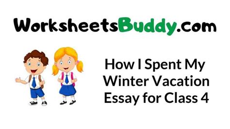 How I Spent My Winter Vacation Essay For Class 4 Worksheets Buddy