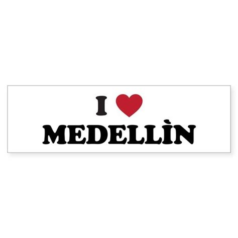 I Love Medellin Sticker Bumper By Htexvegas Cafepress