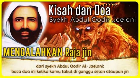 Kisah Dan Doa Syekh Abdul Qodir Jaelani Ketika Di Datangi Raja Iblis