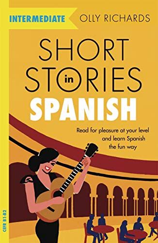 Short Stories In Spanish For Intermediate Learners Read For Pleasure