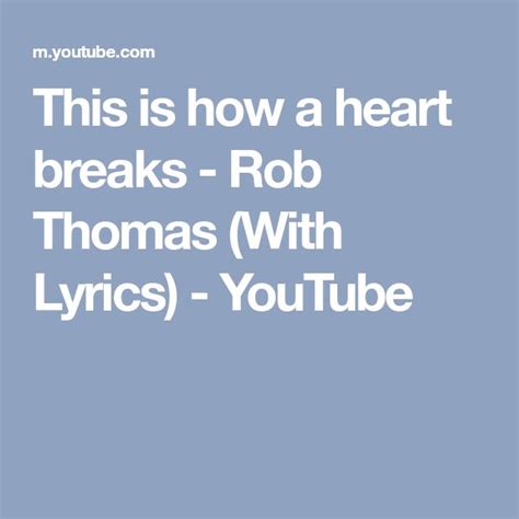 The Words This Is How A Heart Breaks Rob Thomas With Lyrics Youtubetube