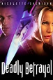 Deadly Betrayal - Movie Reviews