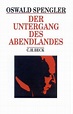 Der Untergang des Abendlandes. Sonderausgabe von Oswald A. G. Spengler ...