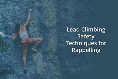 Lead Climbing Safety Techniques For Rappelling Climb Gear Hub